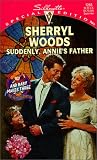 Suddenly Annie's Father (And Baby Makes Three: The Next Generation) (Silhouette Special Edition #1268)