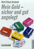 Mein Geld, sicher und gut angelegt. - Rene Klaus Grosjean