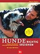 Hunde richtig erziehen. Schritt f�r Schritt zum idealen Familienhund