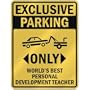 EXCLUSIVE PARKING " ONLY WORLD'S BEST PERSONAL DEVELOPMENT TEACHER " PARKING SIGN OCCUPATIONS