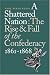Book A Shattered Nation: The Rise and Fall of the Confederacy, 1861-1868 (Civil War America)