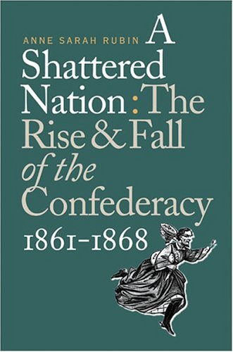 A Shattered Nation: The Rise and Fall of the Confederacy, 1861-1868 (Civil War America) under Reconstruction in The Books Store
