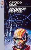 Au carrefour des étoiles par Clifford d. Simak Au carrefour des étoiles par Clifford d. Simak