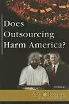 Does Outsourcing Harm America? (At Issue Series)