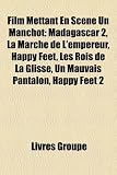 Film Mettant En Scne Un Manchot Madagascar 2 La Marche De Lempereur Happy Feet Les Rois De La Glisse Un Mauvais Pantalon Happy Feet 2 French Edition