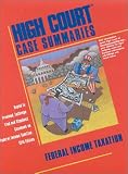 High Court Case Summaries on Federal Income Taxation: Keyed to Freeland