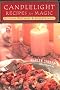 Candlelight Recipes for Magic: Kitchen Witchery and Entertaining