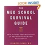 The Med School Survival Guide : How to Make the Challenges of Med School Seem Like Small Stuff