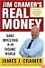 Jim Cramer's Real Money: Sane Investing in an Insane World