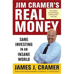 Jim Cramers Real Money: Sane Investing in an Insane World