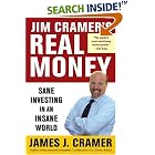 Jim Cramer's Real Money: Sane Investing in an Insane World by James J. Cramer