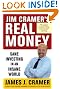 

Jim Cramer's Real Money: Sane Investing in an Insane World