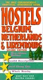 Hostels Belgium, Netherlands & Luxembourg, 2nd: The Only Comprehensive, Unofficial, Opinionated Guide