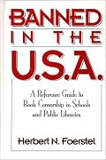 Banned in the U.S.A.: A Reference Guide to Book Censorship in Schools and Public Libraries (New Directions in Information Management)