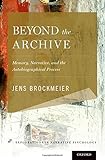 Beyond the archive : memory, narrative, and the autobiographical process