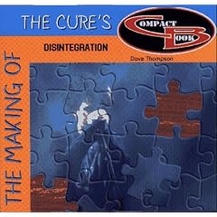 The Making of the Cure's Disintegration (Making Of...)
