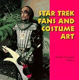 Star Trek Fans and Costume Art (Folk Art and Artists Series)