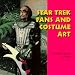 Star Trek, Fans and Costume Art (Folk art & artists)