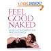 Feel Good Naked: 10 No-Diet Secrets to a Fabulous Body