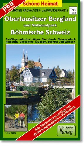 Barthel Oberlausitzer Bergland und Nationalpark B&ouml;hmische Schweiz 1 : 35 000. Radwander-und Wanderkarte: Ausfl&uuml;ge zwischen L&ouml;bau, Ebersbach, Neuge ...