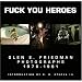 Fuck You Heroes : Glen E. Friedman Photographs, 1976-1991