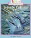 Friendly Dolphins (Rookie Read-About Science)