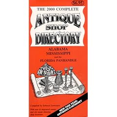 The 2000 Complete Antique Shop Directroy for Alabama, Mississippi and the Florida Panhandle