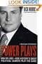 Power Plays : Win or Lose--How History's Great Political Leaders Play the Game