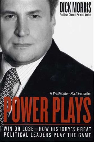 Power Plays: Win or Lose--How History's Great Political Leaders Play the Game