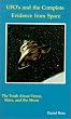 Ufos and the Complete Evidence from Space: The Truth About Venus Mars and the Moon