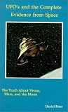 Ufos and the Complete Evidence from Space: The Truth About Venus Mars and the Moon