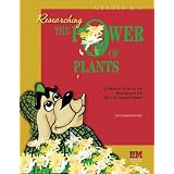 Researching the Power of Plants: A Thematic Unit of the Research in the Real Classroom Series (Primary Level