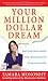 Your Million Dollar Dream: Regain Control and Be Your Own Boss. Create a Winning Business Plan. Turn Your Passion into Profit.