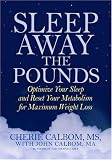 Books : Sleep Away the Pounds: Optimize Your Sleep and Reset Your Metabolism for Maximum Weight Loss