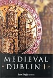 Medieval Dublin I: Proceedings of the Friends of Medieval Dublin Symposium 1999