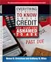 Everything You Wanted To Know About Credit But Were Too Ashamed To Ask: Tools, Tips and Hidden Secrets to Fixing Bad Credit, Building and Maintaining AAA Credit