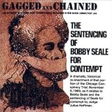Revue Bobby Seale  / Gagged & Chained