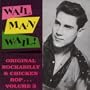 Wail Man Wail Original Rockabilly & Chicken Bop, Vol. 3