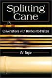 Splitting Cane: Conversations With Bamboo Rodmakers