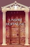 Produkt-Bild: Unsere Hoffnung: Von A. E.