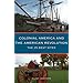 Colonial America and the American Revolution: The 25 Best Sites