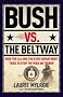 Bush vs. the Beltway : How the CIA and the State Department Tried to Stop the War on Terror