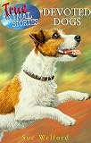 Devoted Dogs (True Animal Stories)