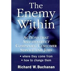 The Enemy Within: Actions That Self-Destruct Companies, Customer Service and Jobs