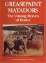 Greasepaint Matadors: The Unsung Heroes of Rodeo