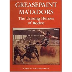 Greasepaint Matadors: The Unsung Heroes of Rodeo