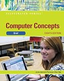 Computer Concepts: Illustrated Brief (Illustrated Series)