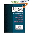 Pao Zhi: An Introduction to the Use of Processed Chinese Medicinals by  Philippe Sionneau and Bob Flaws