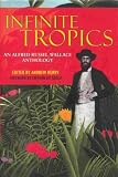 Infinite Tropics: An Alfred Russel Wallace Collection