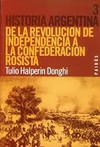 de la Revolucion de Independencia: a la Confederacion Rosista (Historia Argentina) (Spanish Edition)